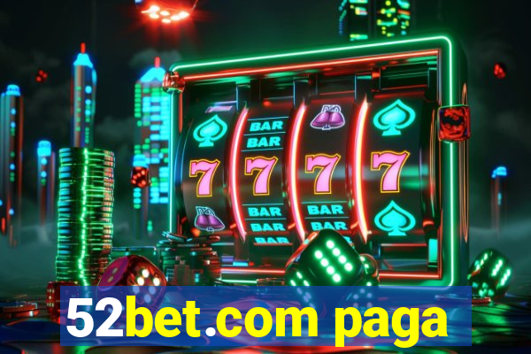 52bet.com paga